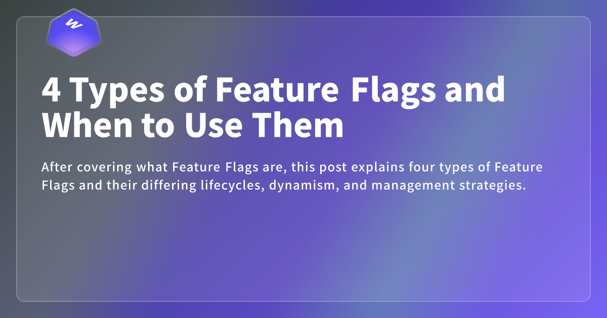 4 Types of Feature Flags and When to Use Them - Webdong
