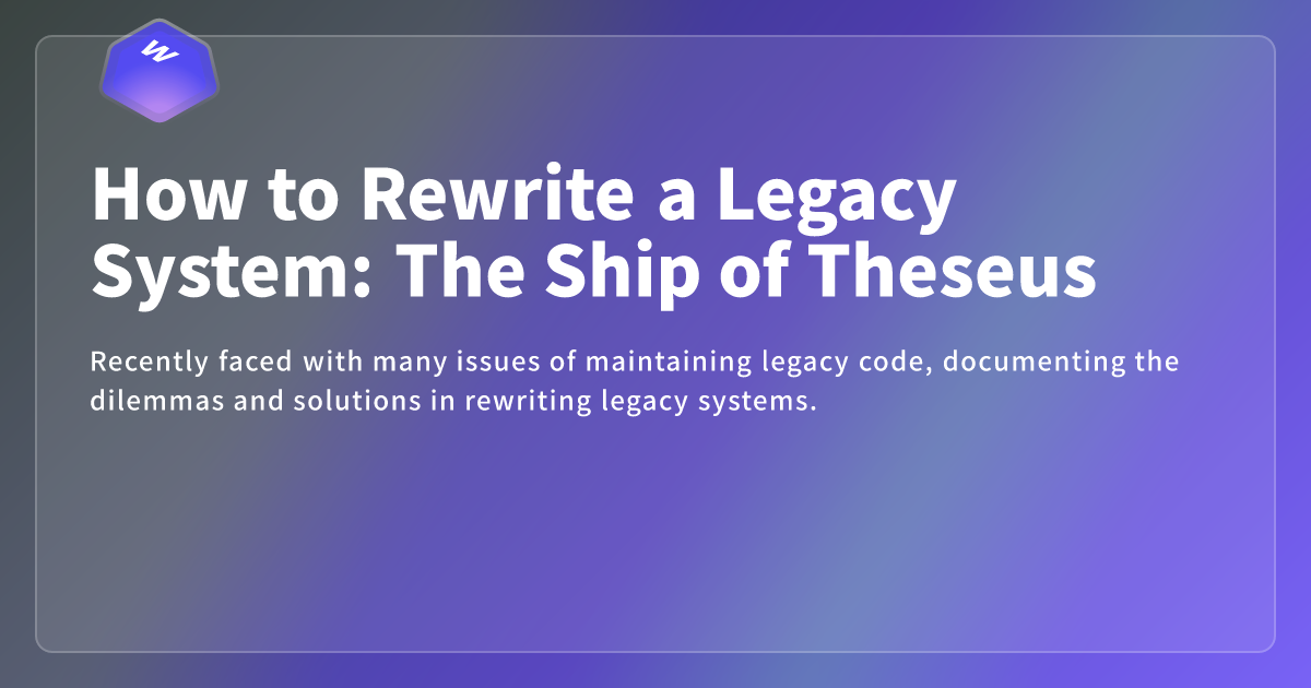 How to Rewrite a Legacy System: The Ship of Theseus - Webdong