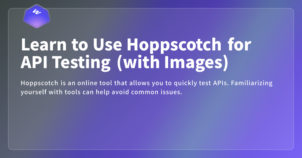 Learn to Use Hoppscotch for API Testing (with Images) - Webdong