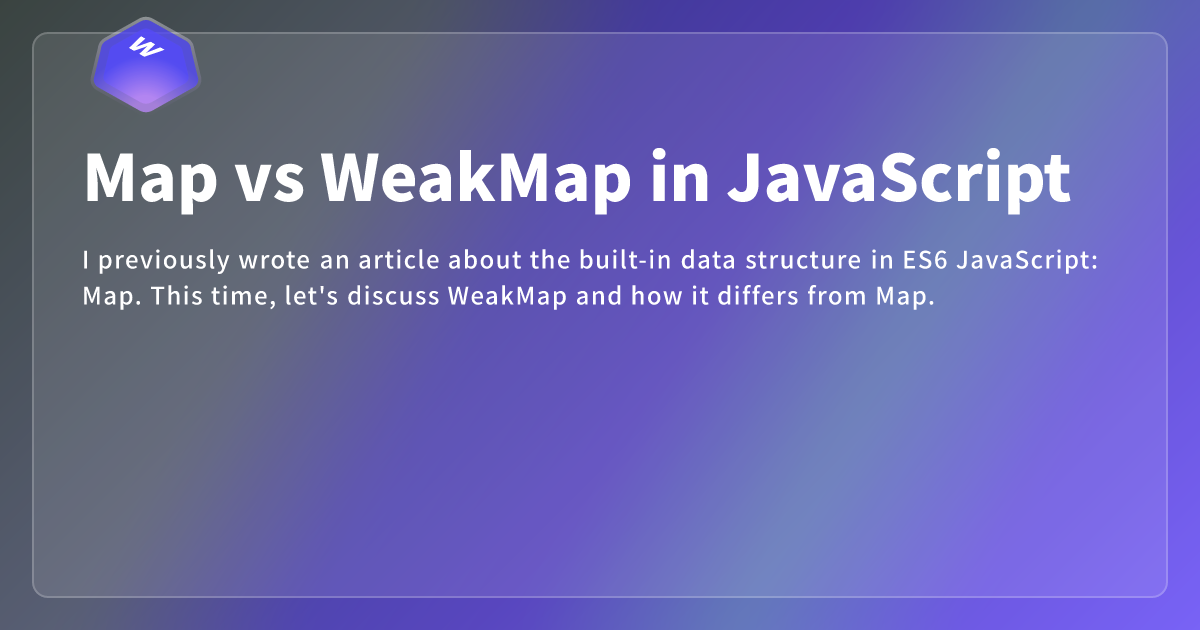 Map vs WeakMap in JavaScript - Webdong
