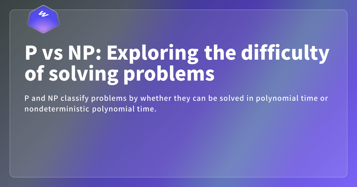 P vs NP: Exploring the difficulty of solving problems - Webdong