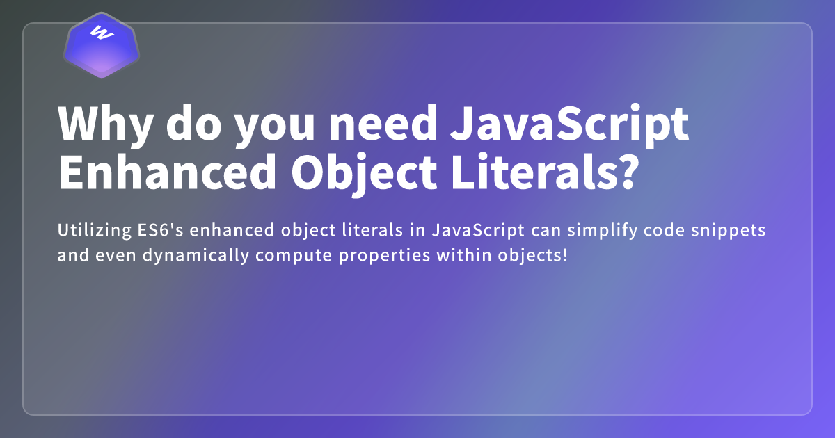 Why do you need JavaScript Enhanced Object Literals? - Webdong